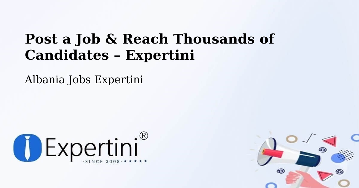 Post a Job in Albania – Hire the Right Talent - Albania Jobs Expertini
