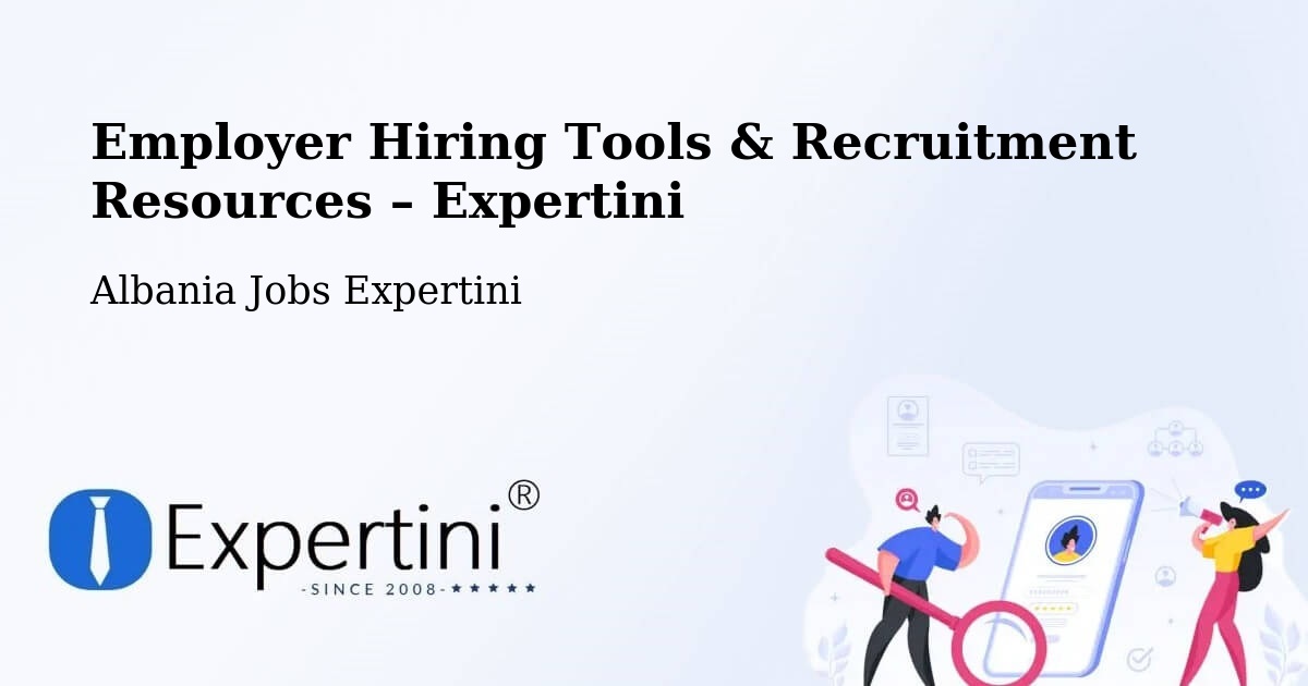 Employer Hiring Tools & Recruitment Resources – Albania - Albania Jobs Expertini