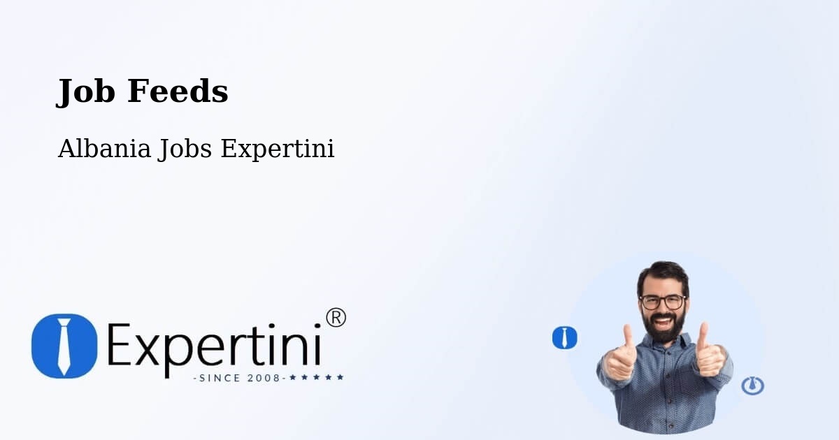 Job Listings Feed – Albania - Albania Jobs Expertini