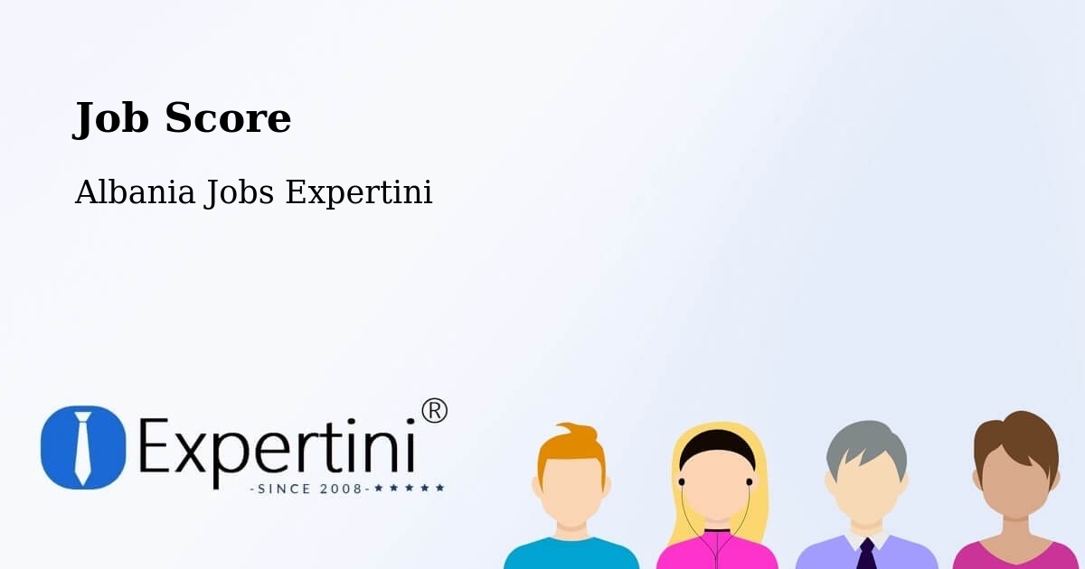 Job Score & Job Description Score Tool – Albania - Albania Jobs Expertini