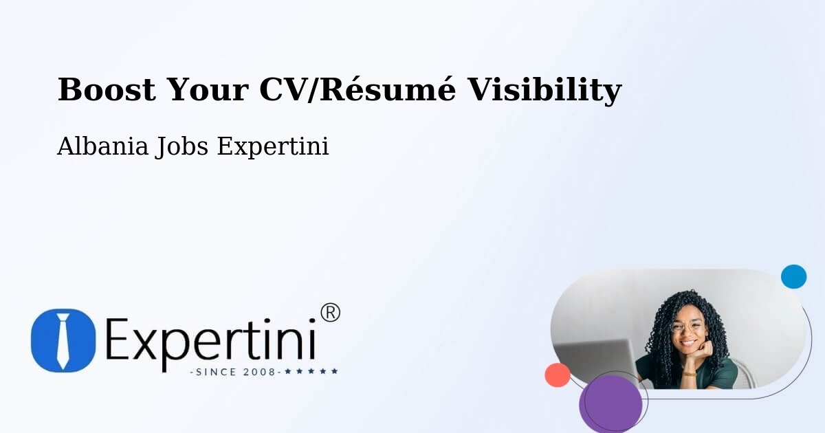 Boost Your CV/Résumé Visibility - Albania Jobs Expertini