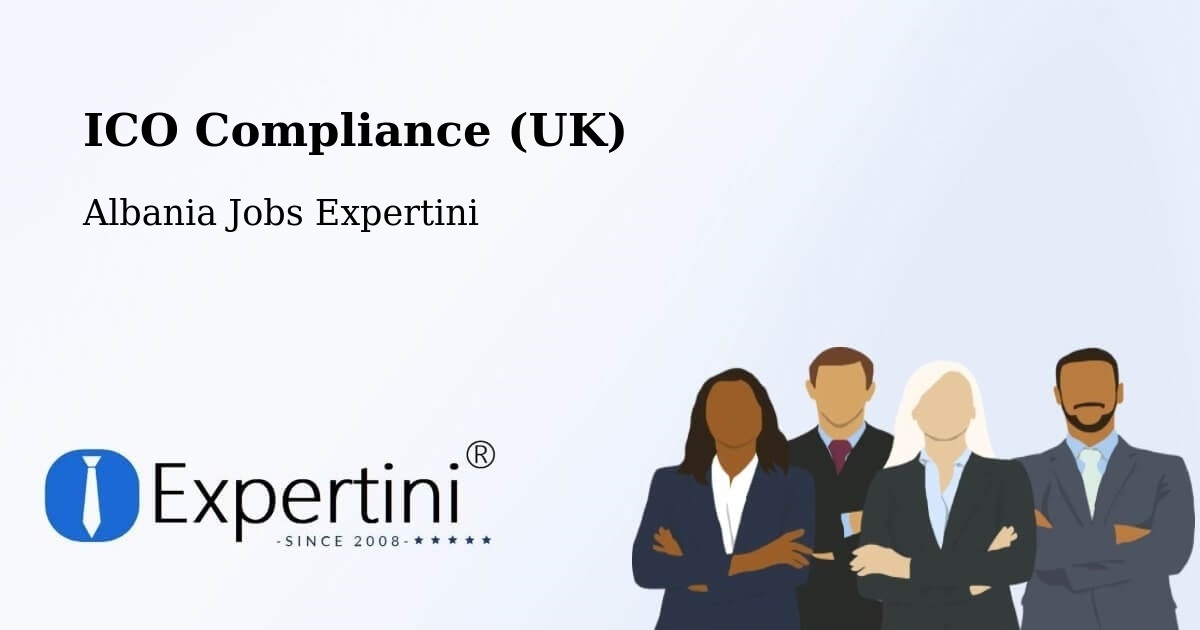 ICO Compliance (UK) - Albania Jobs Expertini
