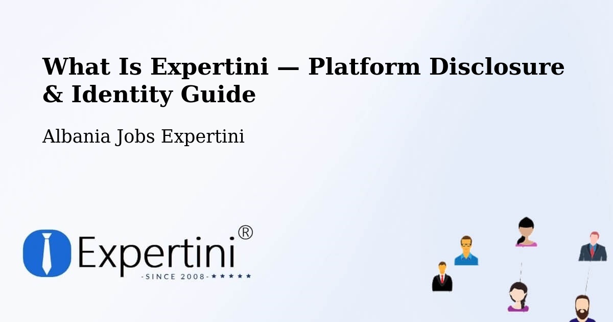 What Is Expertini — Platform Disclosure & Identity Guide – Albania
